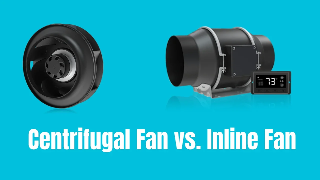 Centrifugal Fan vs. Inline Fan