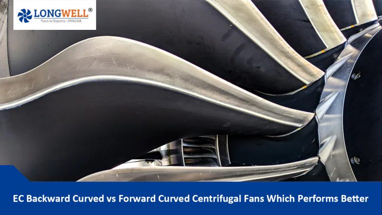 EC Backward Curved vs Forward Curved Centrifugal Fans: Which Performs Better