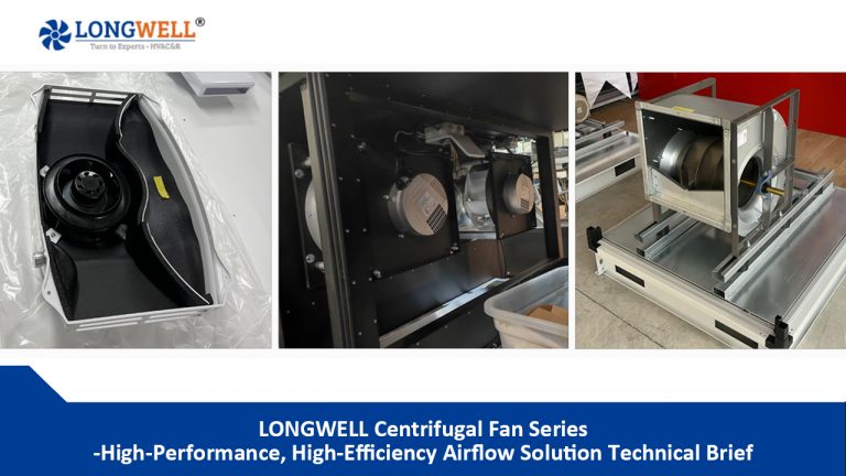 LONGWELL Centrifugal Fan Series: High-Performance, High-Efficiency Airflow Solution Technical Brief