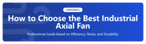 <strong>How to Choose the Best Industrial Axial Fan</strong>