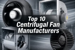 top 10 centrifugal fan manufacturers