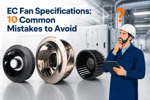 10 common ec fan specification mistakes