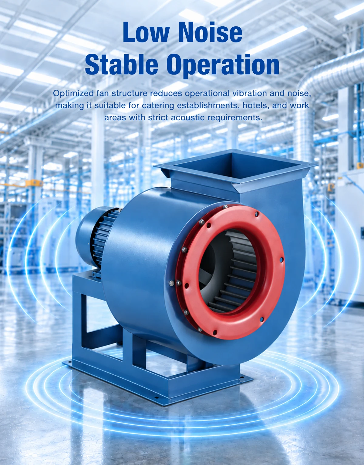 Low noise stable operation of LWFDF11-62 centrifugal fan