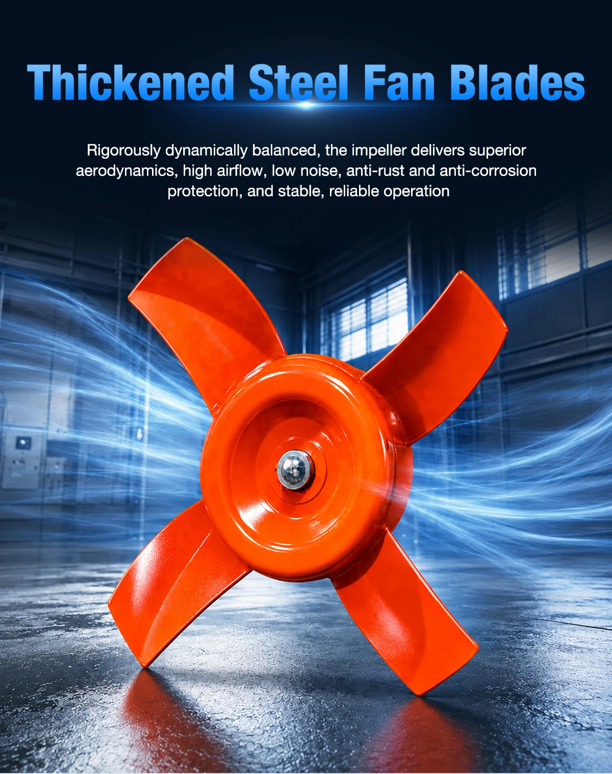 Thickened steel fan blades highlighting high strength and stable operation