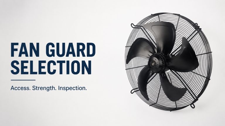 Fan Guard Selection: Access, Strength and Safety Checks