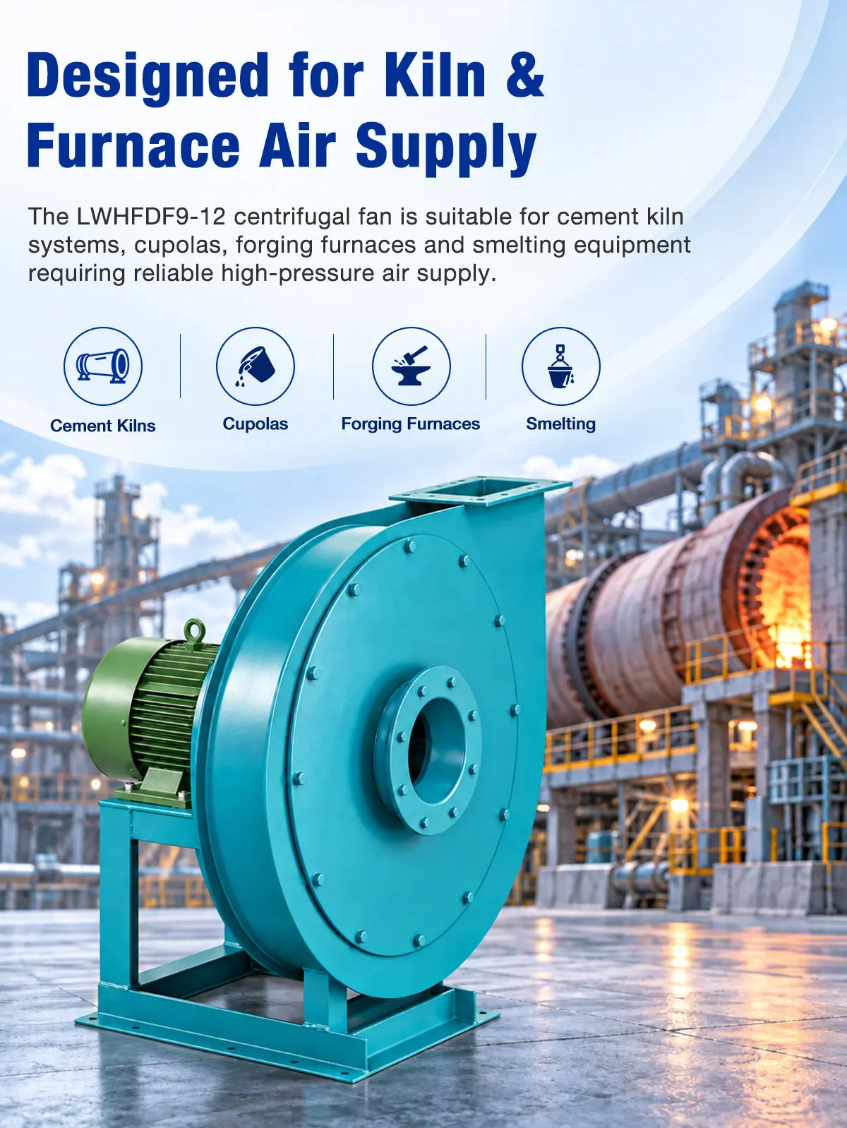 Designed specifically for Kiln and Furnace Air Supply