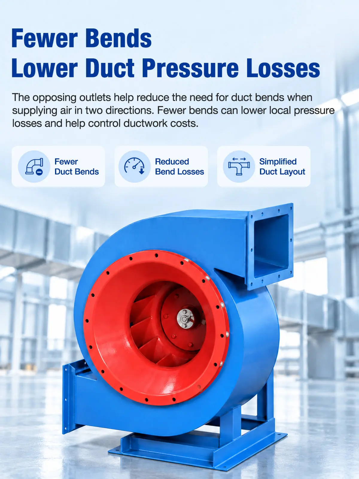 Fewer Duct Bends Lowers Pressure Losses