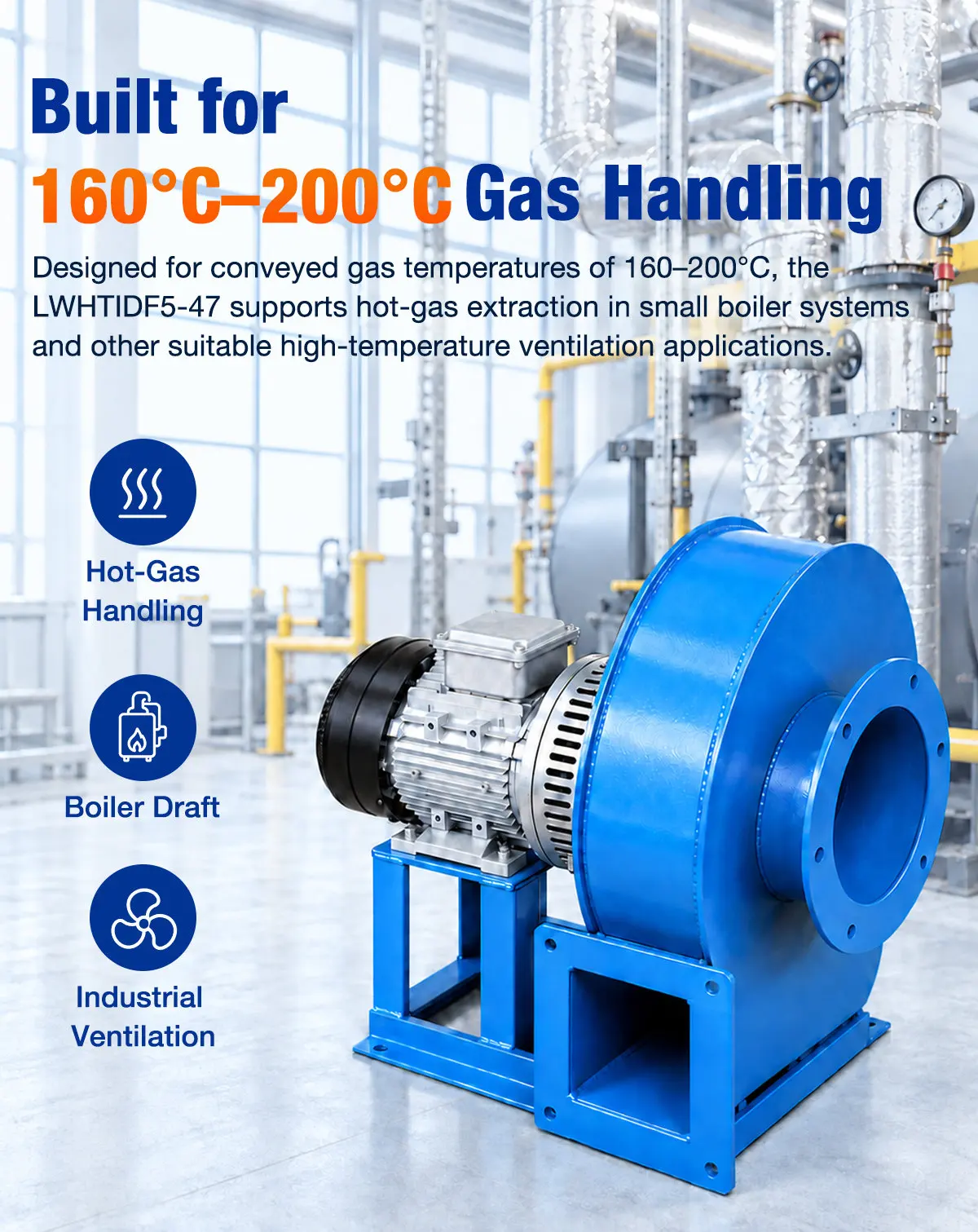 Built for 160C to 200C Hot Gas Handling